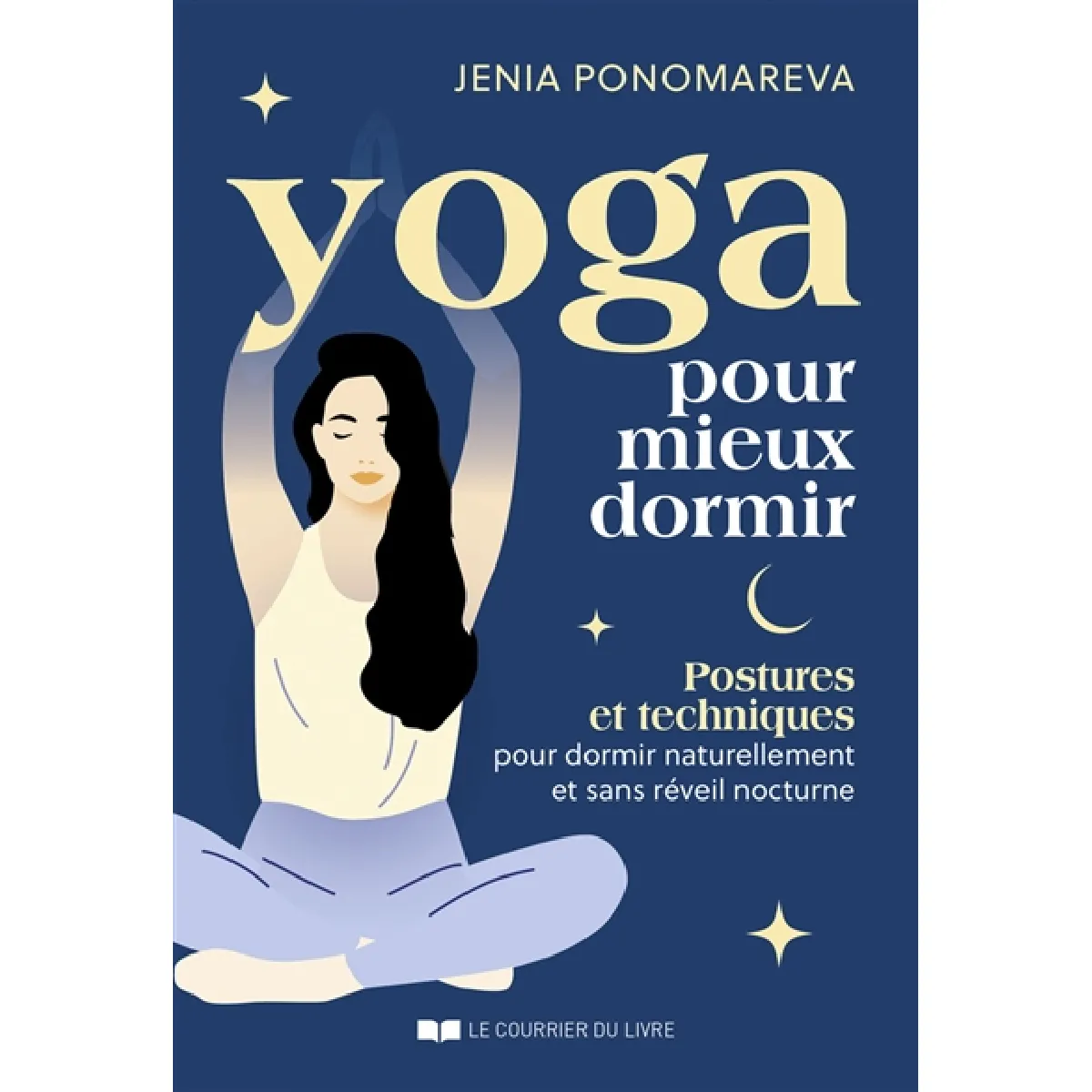Yoga pour mieux dormir : postures et techniques pour dormir naturellement et sans réveil nocturne