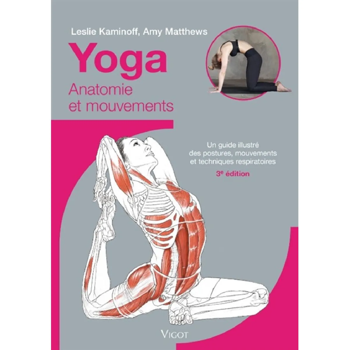 Yoga : anatomie et mouvements : un guide illustré des postures, mouvements et techniques respiratoires